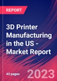 3D Printer Manufacturing in the US - Industry Market Research Report- Product Image