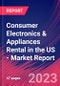 Consumer Electronics & Appliances Rental in the US - Industry Market Research Report - Product Image