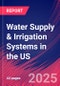 Water Supply & Irrigation Systems in the US - Market Research Report 2015-2030 - Product Image