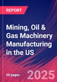 Mining, Oil & Gas Machinery Manufacturing in the US - Industry Market Research Report- Product Image