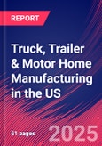 Truck, Trailer & Motor Home Manufacturing in the US - Industry Market Research Report- Product Image