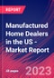 Manufactured Home Dealers in the US - Industry Market Research Report - Product Image