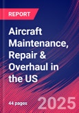 Aircraft Maintenance, Repair & Overhaul in the US - Industry Market Research Report- Product Image