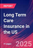 Long Term Care Insurance in the US - Market Research Report 2015-2030- Product Image