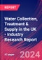 Water Collection, Treatment & Supply in the UK - Industry Research Report - Product Image