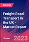 Freight Road Transport in the UK - Industry Market Research Report - Product Image