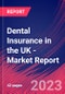 Dental Insurance in the UK - Industry Market Research Report - Product Thumbnail Image