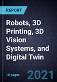 Growth Opportunities in Robots, 3D Printing, 3D Vision Systems, and Digital Twin- Product Image