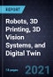 Growth Opportunities in Robots, 3D Printing, 3D Vision Systems, and Digital Twin - Product Thumbnail Image