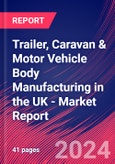 Trailer, Caravan & Motor Vehicle Body Manufacturing in the UK - Industry Market Research Report- Product Image