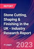 Stone Cutting, Shaping & Finishing in the UK - Industry Research Report- Product Image