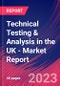 Technical Testing & Analysis in the UK - Industry Market Research Report - Product Image