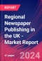 Regional Newspaper Publishing in the UK - Industry Market Research Report - Product Image