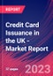 Credit Card Issuance in the UK - Industry Market Research Report - Product Image