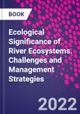 Ecological Significance of River Ecosystems. Challenges and Management Strategies- Product Image
