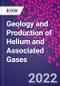 Geology and Production of Helium and Associated Gases - Product Image