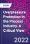 Overpressure Protection in the Process Industry. A Critical View - Product Thumbnail Image