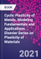 Cyclic Plasticity of Metals. Modeling Fundamentals and Applications. Elsevier Series on Plasticity of Materials - Product Thumbnail Image