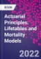 Actuarial Principles. Lifetables and Mortality Models - Product Image