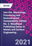 Iron Ore. Mineralogy, Processing and Environmental Sustainability. Edition No. 2. Woodhead Publishing Series in Metals and Surface Engineering- Product Image