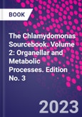 The Chlamydomonas Sourcebook. Volume 2: Organellar and Metabolic Processes. Edition No. 3- Product Image