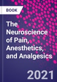 The Neuroscience of Pain, Anesthetics, and Analgesics- Product Image