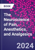 The Neuroscience of Pain, Anesthetics, and Analgesics- Product Image