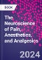 The Neuroscience of Pain, Anesthetics, and Analgesics - Product Thumbnail Image