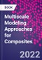 Multiscale Modeling Approaches for Composites - Product Thumbnail Image