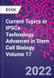Current Topics in iPSCs Technology. Advances in Stem Cell Biology Volume 17 - Product Thumbnail Image