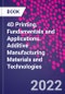 4D Printing. Fundamentals and Applications. Additive Manufacturing Materials and Technologies - Product Thumbnail Image