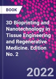 3D Bioprinting and Nanotechnology in Tissue Engineering and Regenerative Medicine. Edition No. 2- Product Image