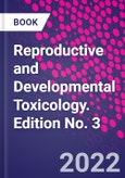 Reproductive and Developmental Toxicology. Edition No. 3- Product Image