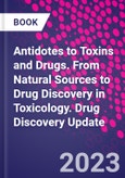 Antidotes to Toxins and Drugs. From Natural Sources to Drug Discovery in Toxicology. Drug Discovery Update- Product Image