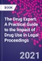 The Drug Expert. A Practical Guide to the Impact of Drug Use in Legal Proceedings - Product Thumbnail Image
