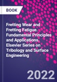 Fretting Wear and Fretting Fatigue. Fundamental Principles and Applications. Elsevier Series on Tribology and Surface Engineering- Product Image