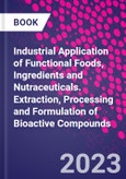 Industrial Application of Functional Foods, Ingredients and Nutraceuticals. Extraction, Processing and Formulation of Bioactive Compounds- Product Image