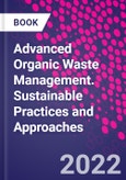 Advanced Organic Waste Management. Sustainable Practices and Approaches- Product Image