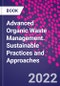 Advanced Organic Waste Management. Sustainable Practices and Approaches - Product Thumbnail Image