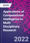 Applications of Computational Intelligence in Multi-Disciplinary Research - Product Thumbnail Image