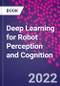 Deep Learning for Robot Perception and Cognition - Product Thumbnail Image