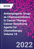 Antiangiogenic Drugs as Chemosensitizers in Cancer Therapy. Cancer Sensitizing Agents for Chemotherapy Volume 18- Product Image