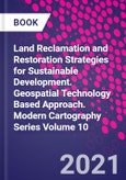 Land Reclamation and Restoration Strategies for Sustainable Development. Geospatial Technology Based Approach. Modern Cartography Series Volume 10- Product Image