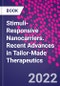 Stimuli-Responsive Nanocarriers. Recent Advances in Tailor-Made Therapeutics - Product Image