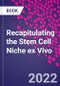 Recapitulating the Stem Cell Niche ex Vivo - Product Image