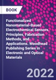 Functionalized Nanomaterial-Based Electrochemical Sensors. Principles, Fabrication Methods, and Applications. Woodhead Publishing Series in Electronic and Optical Materials- Product Image