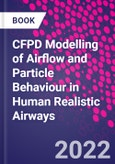 CFPD Modelling of Airflow and Particle Behaviour in Human Realistic Airways- Product Image
