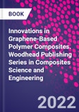 Innovations in Graphene-Based Polymer Composites. Woodhead Publishing Series in Composites Science and Engineering- Product Image
