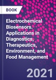 Electrochemical Biosensors. Applications in Diagnostics, Therapeutics, Environment, and Food Management- Product Image