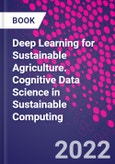 Deep Learning for Sustainable Agriculture. Cognitive Data Science in Sustainable Computing- Product Image